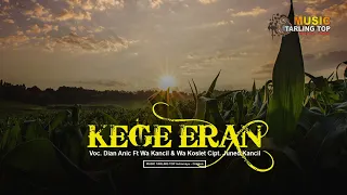 Download KEGE'ERAN | Dian Anic ft Wa Kancil \u0026 Wa Koslet (Cover) Music Tarling Top MP3