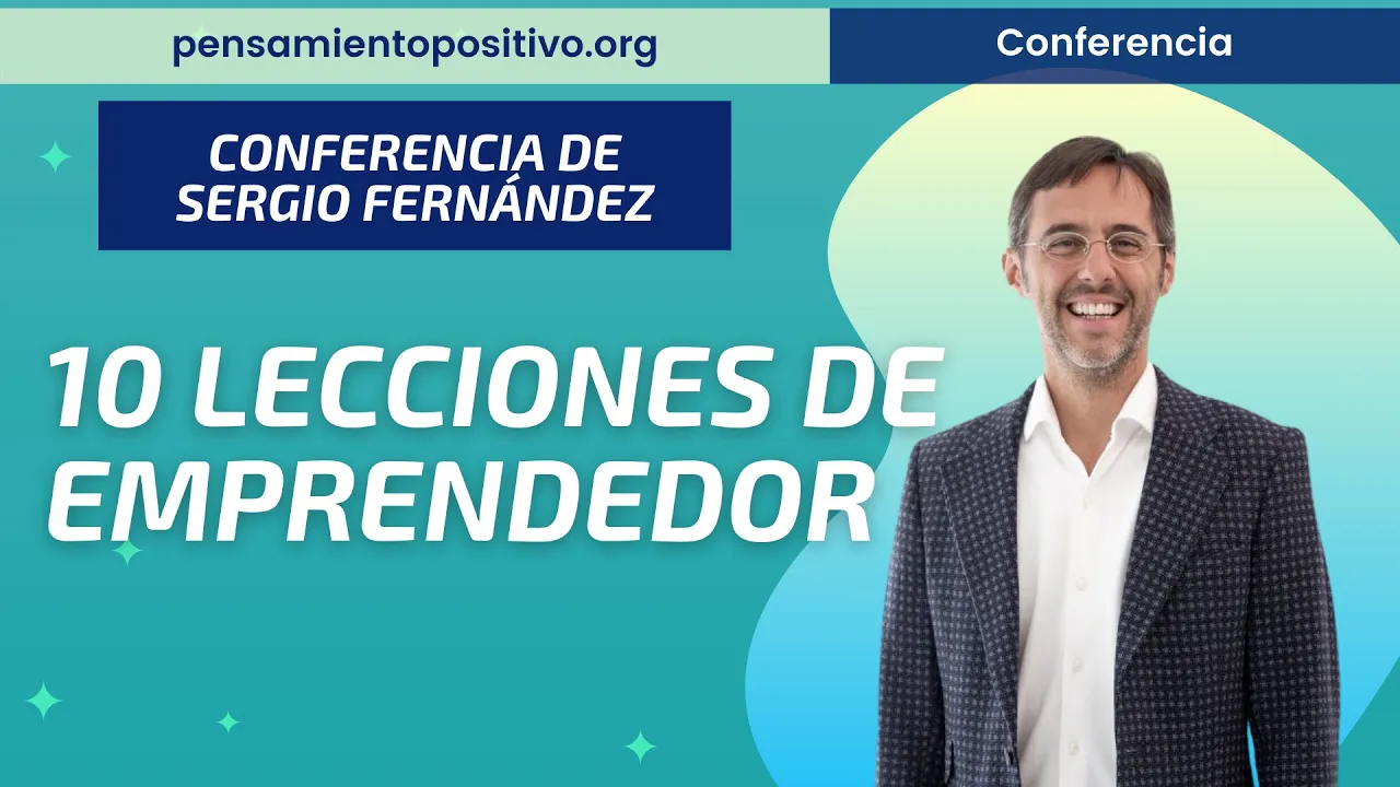 10 Lecciones de Emprendedor durante 10 Años⎮Sergio Fernández, Instituto Pensamiento Positivo