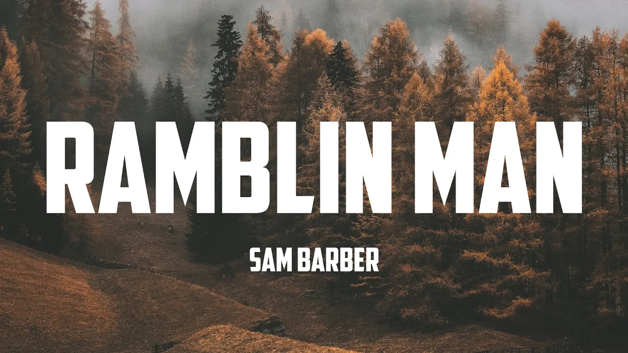 Sam Barber - Ramblin Man (Lyrics) Sam Barber - Ramblin Man (Lyrics)