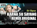 Download Lagu DJ KARNA SU SAYANG ♫ LAGU TIK TOK TERBARU REMIX ORIGINAL 2018
