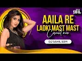 Lagu AAILA RE LADKI MAST ( CIRCUIT MIX ) DJ SAHIL SDM