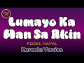 Lagu LUMAYO KA MAN SA AKIN - Rodel Naval (Karaoke Version)