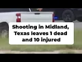 Shooting in Midland Texas leaves one dead 10 injured