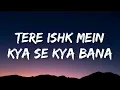 Tere ishq mein - Arijit Singh (lyrics) | Tere ishq main | Dhanush & Kriti Sanon | Rhythm hub 