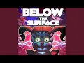 Download Lagu Below the Surface