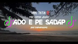 Download DJ TERBARU ‼️_ADO E PE SADAP_-_JOIS SARANAUNG_-_BJP-REMIX 2K21 VIRAL TIKTOK ‼️ MP3