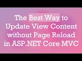 The Best Way to Update View Content without Page Reload in ASP NET Core C