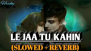 le jaa tu kahin slowed reverb version arijit singh lofi song rh lofi