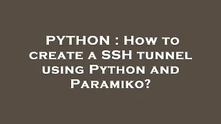 PYTHON How to create a SSH tunnel using Python and Paramiko