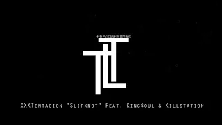 Download XXXTENTACION - FEAT. KIN4SOUL \u0026 KILLSTATION - SLIPKNOT (EXTENDED) MP3