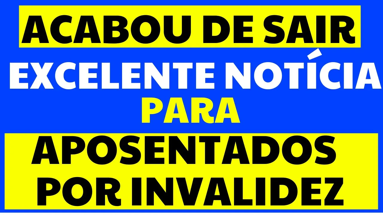 SAIU A MELHOR NOTÍCIA PARA APOSENTADOS POR INVALIDEZ DO INSS