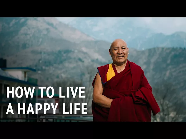 How to Live a Happy Life | Geshe Lhakdor