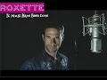Download Lagu Roxette - It Must Have Been Love (Stefano Como cover)