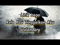 Download Lagu Lirik Lagu Rela Kau Tinggalkan Aku - Wulandary