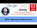 Solving LeetCode 1975 Maximum Matrix Sum Greedy Adobe Interview Question