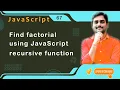 Find Factorial using JavaScript Recursive function - JavaScript Tutorial 67