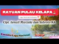 Download Lagu RAYUAN PULAU KELAPA 🏝 | ISMAIL MZ \u0026 SUBROTO KA | LAGU NASIONAL INDONESIA | KARAOKE LAGU NASIONAL