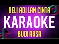 Download Lagu BELI ADI LAN CINTA - BUDI ARSA  ( KARAOKE )