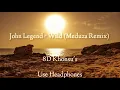 John Legend - Wild (Meduza Remix) 8D Audio