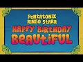 Download Lagu Pentatonix \u0026 Ringo Starr - Happy Birthday Beautiful (Official Lyric Video)