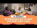 Download Lagu Intermarrying In and Outside Igbo Land | S1 Ep 1