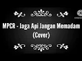 Download Lagu MCPR- Jaga Api Jangan Memadam ( cover )