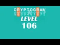 Cryptogram Level 106 Answers Go Answer