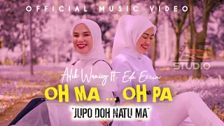 Download OH MA ... OH PA - Eda Ezrin ft. Adik Waniey | Official Music Video | Ore Jupo Doh Natu Ma MP3