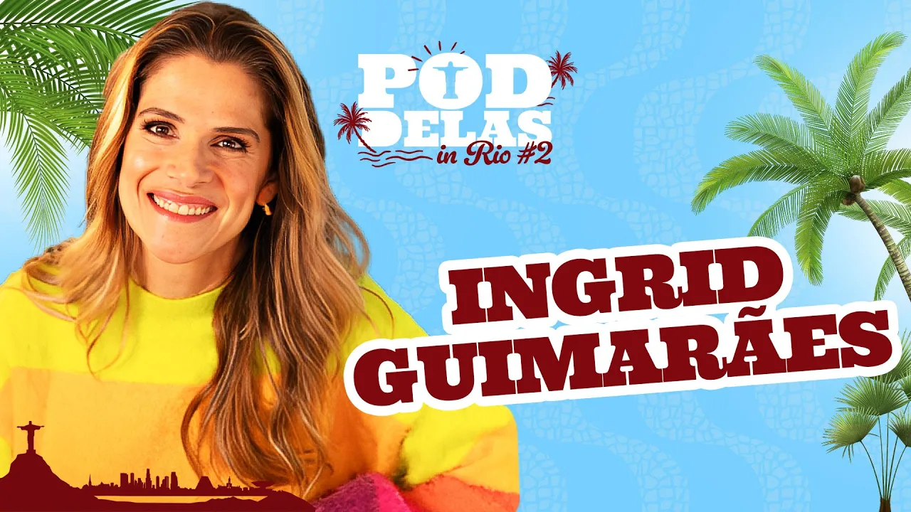 INGRID GUIMARÃES - PODDELAS IN RIO #314