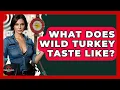 What Does Wild Turkey Taste Like - The Marksman s Journal