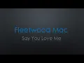Fleetwood Mac Say That You Love Me Lyrics