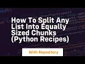 How to split any list into equally sized chunks python recipes