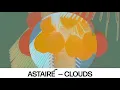 Astairé - Clouds (Official Audio)