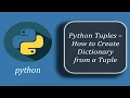How to create Dictionary from a Tuple