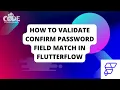How to Validate Password and Confirm Password Fields Match in FlutterFlow