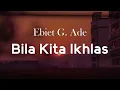 Lagu Ebiet G. Ade - Bila Kita Ikhlas  ( Lirik )