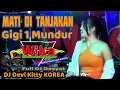 Download Lagu MATI DI TANJAKAN GIGI 1 MUNDUR FULL DJ DEVI KITTY KOREA 📢 WIKA SANG PENJELAJAH SUMSEL