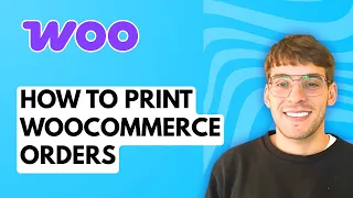 How to Print WooCommerce Orders 2026 Full Guide