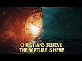 Christians Believe The Rapture Is Here: What the Holy Spirit Is Revealing Right Now |Bible Prophecy