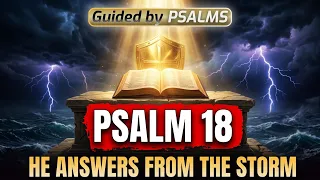 Psalm 18  -  A Strong Prayer to Overcome Negative Energies (PSALM 18 PRAYER)  @GuidedbyPsalms