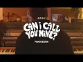 Myle - Can I Call You Mine? (Piano Session)