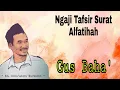 Download Lagu Ngaji Gus Baha' Tafsir surah Alfatihah [keutamaan]