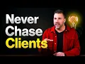 This ONE Psychological Move Gets Clients to Chase You