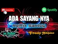 Download Lagu ADA SAYANG NYA || REMIX SANTUY (FRESLY NIKIJULUW)