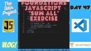 The Odin Project VLOG Day 47 CODING For BEGINNERS Foundations JavaScript sumAll Exercise