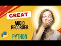 How to Create an Recorder in Python Step-by-Step Guide