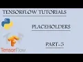 Placeholders Tensorflow Tensorflow Tutorials using Python Part - 5
