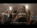 Download Lagu When I Met Him | feat. Matthew Harris | Gateway Worship