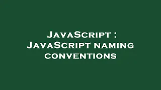 JavaScript JavaScript naming conventions