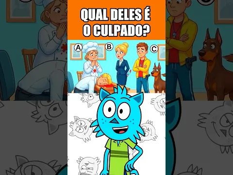 QUAL DELES É O CULPADO?